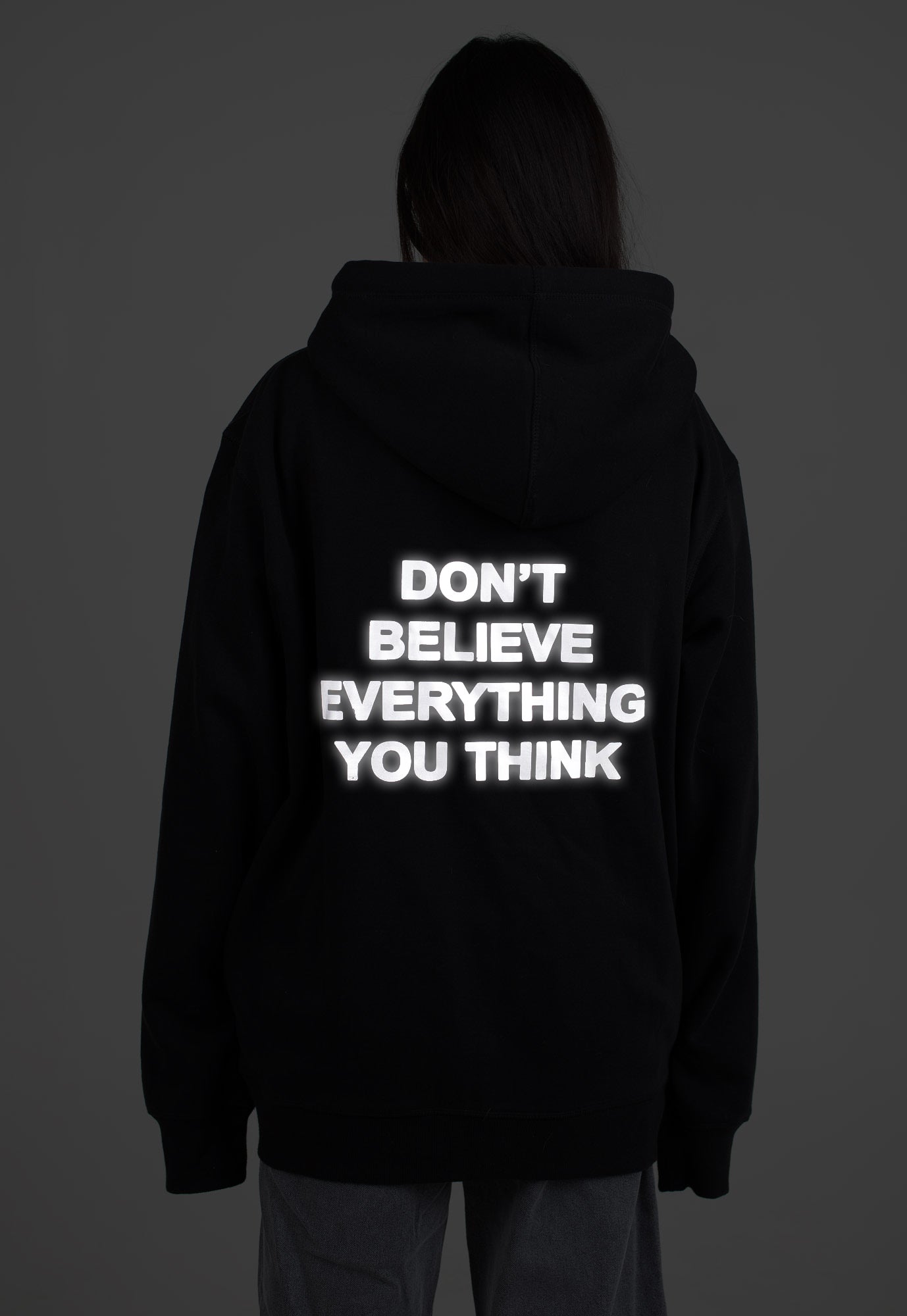 DON'T BELIEVE EVERYTHING YOU THINK REFLECTIVE HOODIE